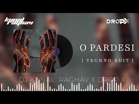 O Pardesi (Techno Edit)